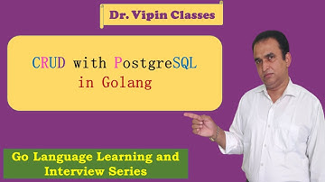 Golang Tutorials -41- Golang CRUD with PostgresSQL | Golang Postgres | Dr Vipin Classes