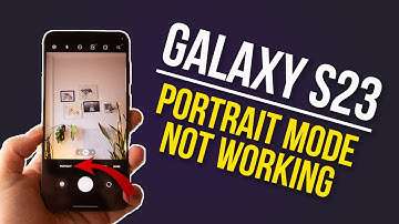 How to Fix Galaxy S23 Portrait Mode Not Working