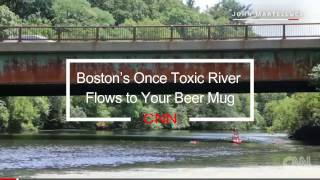 Boston's Once Toxic River Flows to Your Beer Mug