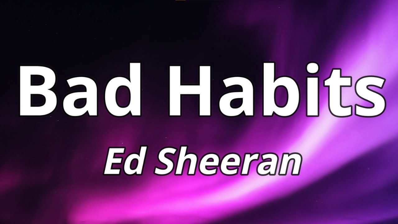 Ed Sheeran - Bad Habits (Lyrics) ðµ| HD Quality - YouTube