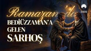 Zil Zurna Sarhoş Bir Adam, Bediüzzamanın Yanına Gelirse Ne Olur? Ramazan Hatıraları