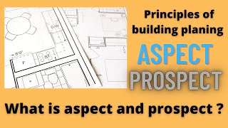 principles of building planing || what is aspect and prospect in principle of building planing ||