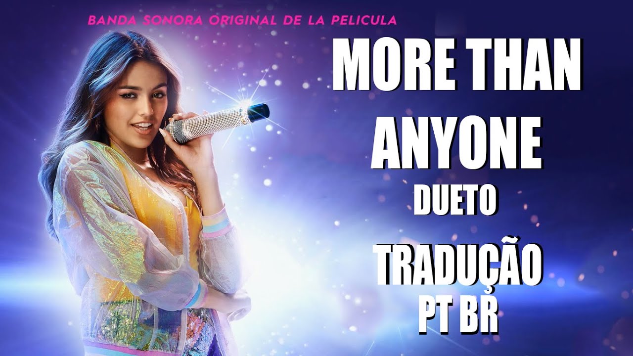 MORE THAN ANYONE DUET | TRADUÇÃO PT BR | KALLY'S MASHUP O FILME