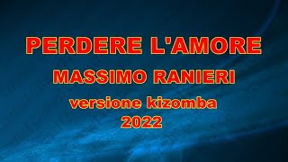 PERDERE L'AMORE MASSIMO RANIERI versione kizomba 2022 demo karaoke