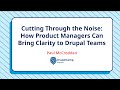 How Product Managers to bring clarity to Drupal Teams | DrupalCamp England 2025
