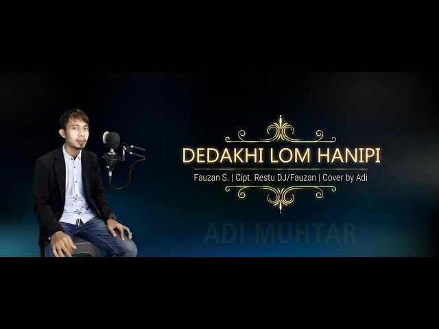 Dedakhi Lom Hanipi (Fauzan S.) COVER by Adi Muhtar | Lagu Lampung Cipt. Restu DJ/Fauzan S. class=