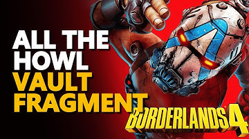 All The Howl Vault Fragment Borderlands 4