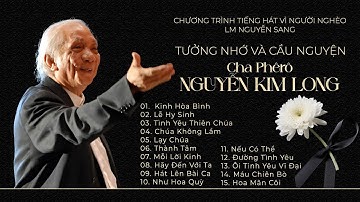 TƯỞNG NHỚ VÀ CẦU NGUYỆN | CHA PHÊRÔ NGUYỄN KIM LONG