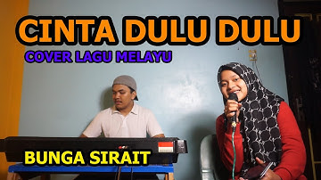 Cinta Dulu Cinta Sekarang Cover Lagu Melayu - Bunga Sirait @FikriAnshori19
