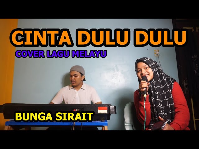 Cinta Dulu Cinta Sekarang Cover Lagu Melayu - Bunga Sirait @FikriAnshori19 class=