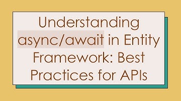 Understanding async/await in Entity Framework: Best Practices for APIs