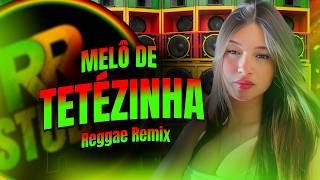  Mel De Tetzinha 2026  Reggae Remix Pesado  Sem Vinheta 