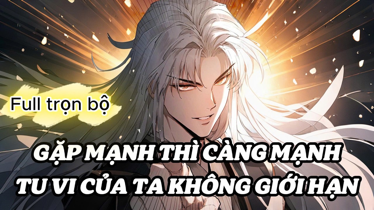 Full trọn bộ | Địch Càng Mạnh - Ta Càng Mạnh || Diệp Quân Lâm