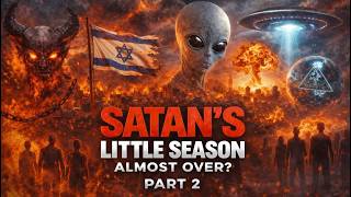Satan's Little Season Is Almost Over!?! Part 2