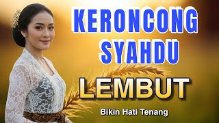 KERONCONG SYAHDU PALING MERDU - LAGU KERONCONG NOSTALGIA - ALBUM PALING LEMBUT FULL 1 JAM