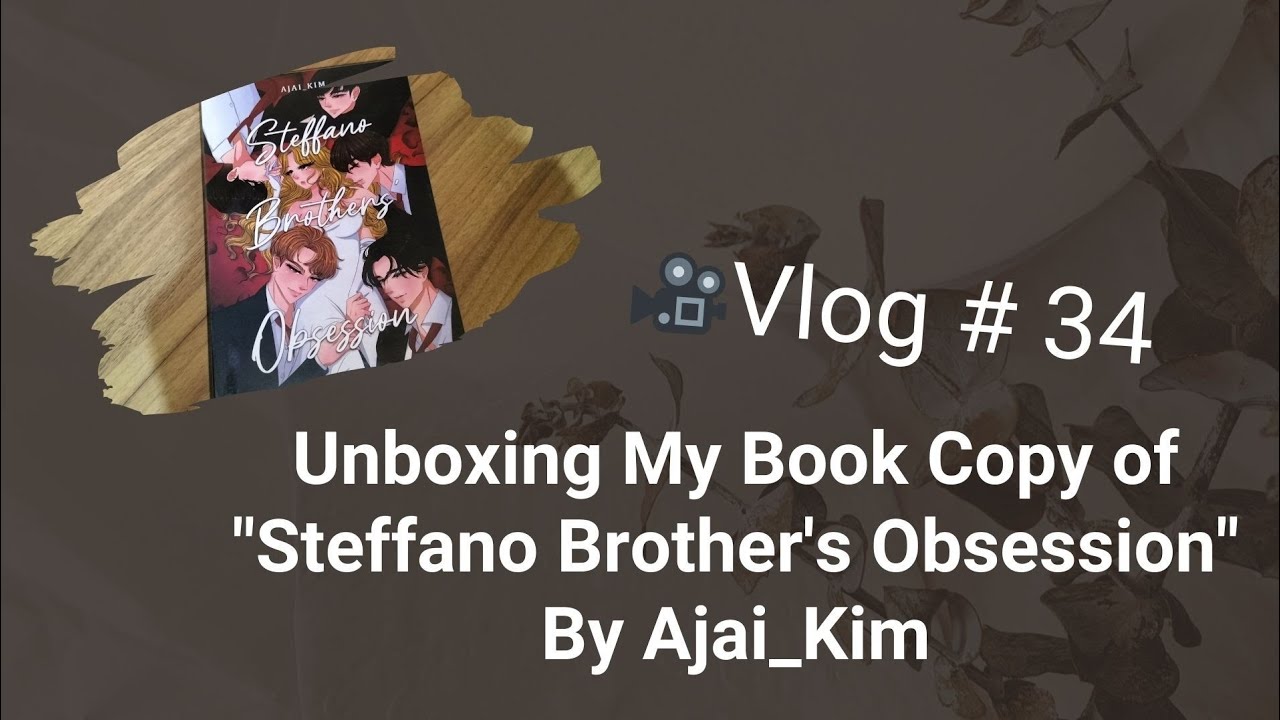Unboxing My Book Copy of "Steffano Brother's Obsession" By Ajai_Kim l Vlog 