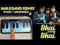 Bhai mere bhai  walkband remix  pianodrumming souravjoshivlogs7028sahiljoshivlogs7376voiladigi721