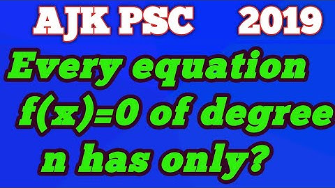 Every equation f(x)=0 of degree n has only?What is a polynomial equation in nof degree n always has?