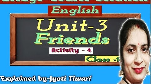 Bridge Course Solution || UNIT -3|| Friends|| Activity -4.|| Class -9th ll English