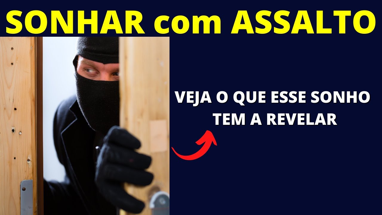 Sonhar com ASSALTO - Veja o que esse sonho ter a revelar. - YouTube