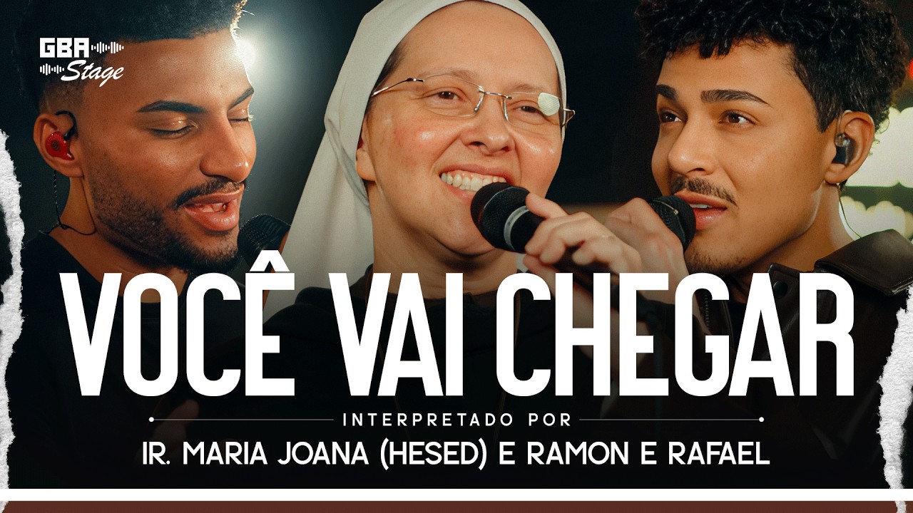 Você Vai Chegar - Irmã Maria Joana (Instituto Hesed), Ramon e Rafael e André Cavalcante| GBA Stage