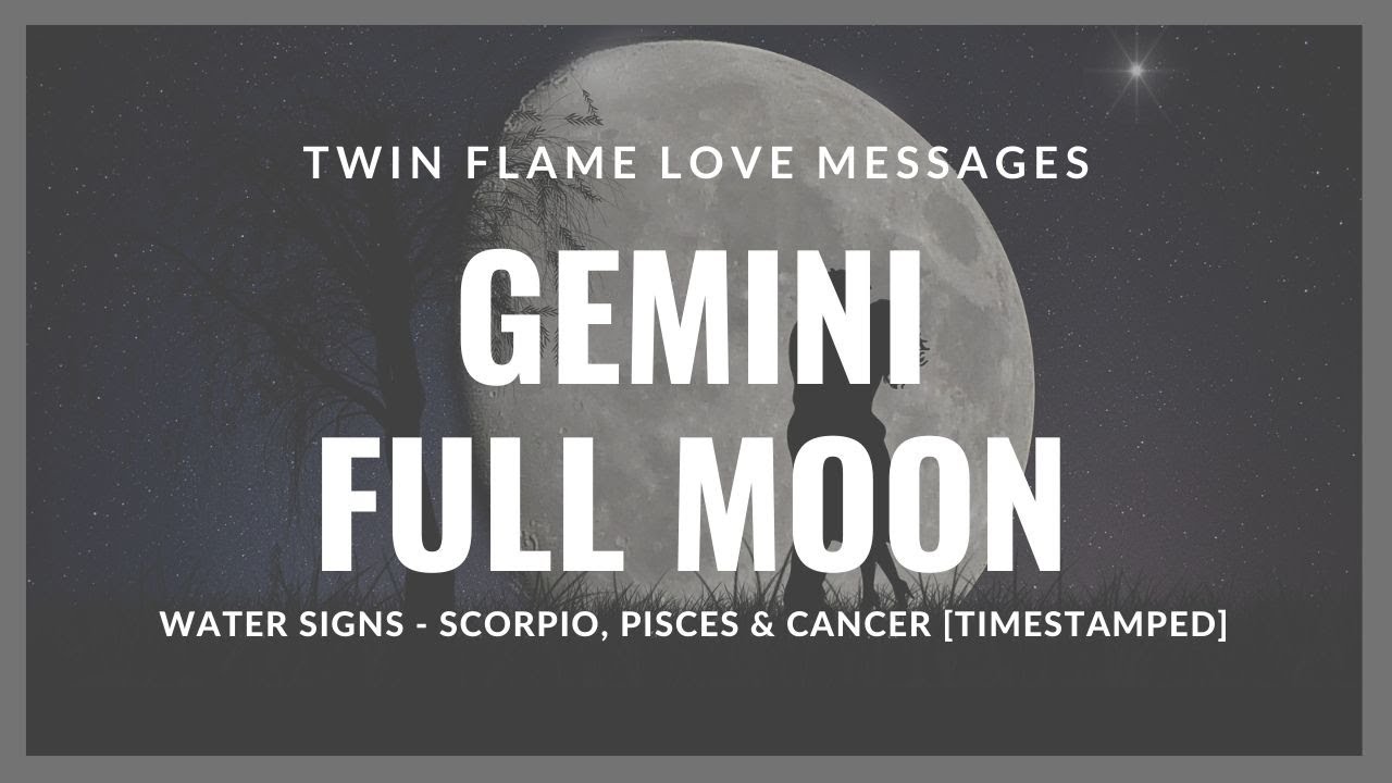 12/12 Twin Flame love messages for WATER SIGNS - Gemini Full Moon 2019 ...