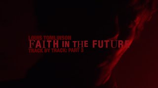 Louis Tomlinson - Faith In The Future (Track By Track: Part 3)