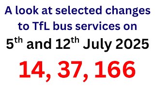 A look at selected changes to TfL bus services on 5th and 12th July 2025.