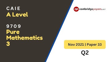 9709 Pure Mathematics 3 - November 2021 - Paper 33 - Q2 | CAIE - A Level