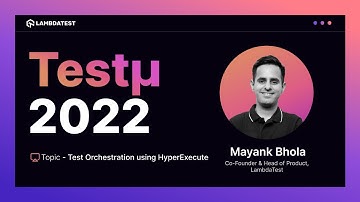 Test Orchestration using HyperExecute | Mayank Bhola | Testμ 2022 | LambdaTest 🚀