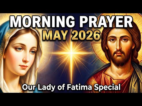 Video Catholic Morning Prayer May 2026 | Our Lady of Fatima Specia #RosaryPrayer!#CatholicMorningPrayer