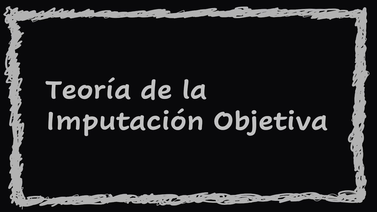 Teoría de la imputación objetiva.