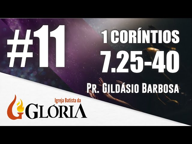 Exposição de 1 Coríntios 7.25-40 com Pr. Gildásio Barbosa #11
