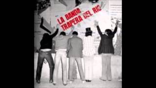 Video thumbnail of "La banda trapera del rio - Curriqui de barrio"