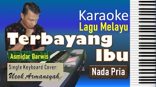 Terbayang Ibu | Asmidar Darwis | Karaoke Lagu Melayu | Nada Pria | Single Keyboard Cover   Lirik