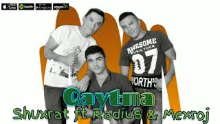 Shuxrat ft Radius &amp; Mexroj-Qaytma