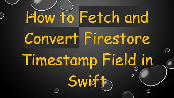How to Fetch and Convert Firestore Timestamp Field in Swift