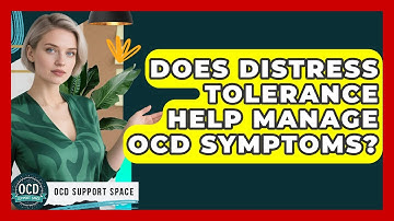 Does Distress Tolerance Help Manage OCD Symptoms? - OCD Support Space
