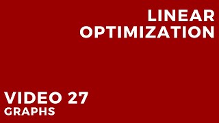 Linear Optimization - Video 27: Graphs