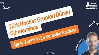 Türk Hacker Grupları Dünya Gündeminde - Apple Tarihinin En Sofistike Saldırısı