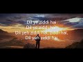 Dil Yeh Ziddi Hai LYRICS Vishal Dadlani Priyanka Chopra Mary Kom 