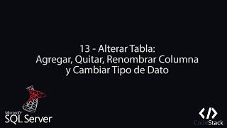 13 - Alter Tablas: Agregar, Quitar, Renombrar y Cambiar Tipo de Columna  [Sql Server 2017]