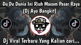 DJ AYO BANGKIT -BANG YAN || DU DU DUNIA INI RIUH MACAM PASAR RAYA - DJ MELAYU VIRAL TIKTOK 2026