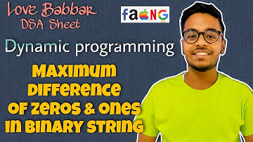 Maximum Difference of Zeros and Ones in Binary String | DP | Love Babbar DSA Sheet | GFG  | Amazon🔥
