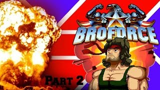 EXPLOSIONS EVERYWHERE!!! (Broforce) Part 2