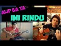 INI RINDU - ALIP BA TA REACTION // Guitarist Reacts