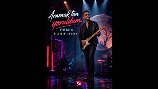 Aramaktan Yoruldum [Remix]Yildirim Choban