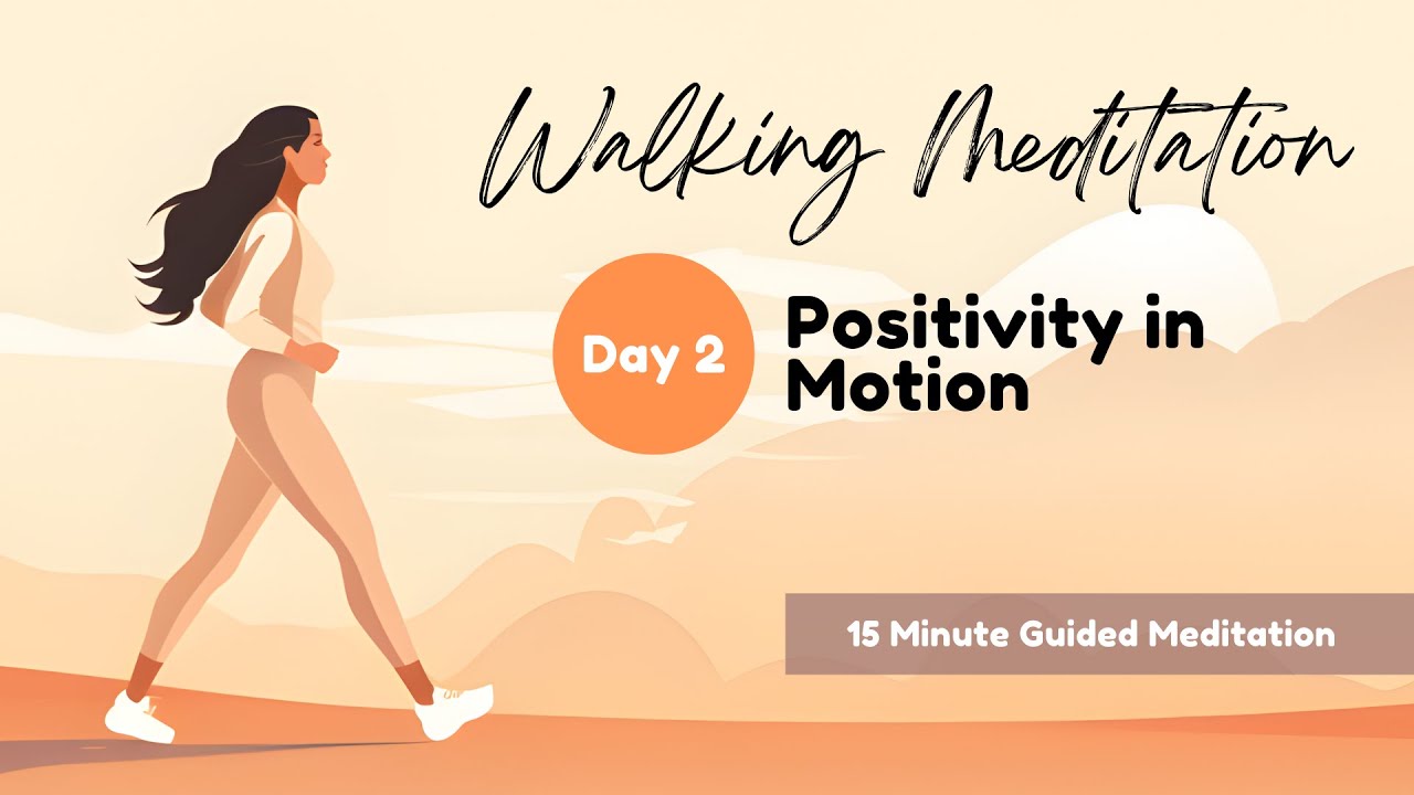 [Walking Meditation | Day 2] Positivity in Motion: 15 Minute Guided ...