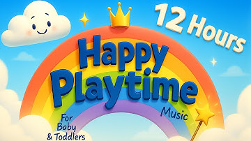 🎈 Happy Music for Playtime for KIDS – 12 HOURS 🎶