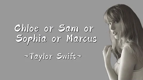 TAYLOR SWIFT - Chloe or Sam or Sophia or Marcus (Lyrics)